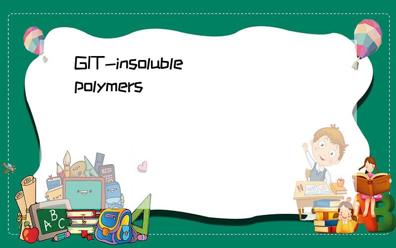 GIT-insoluble polymers