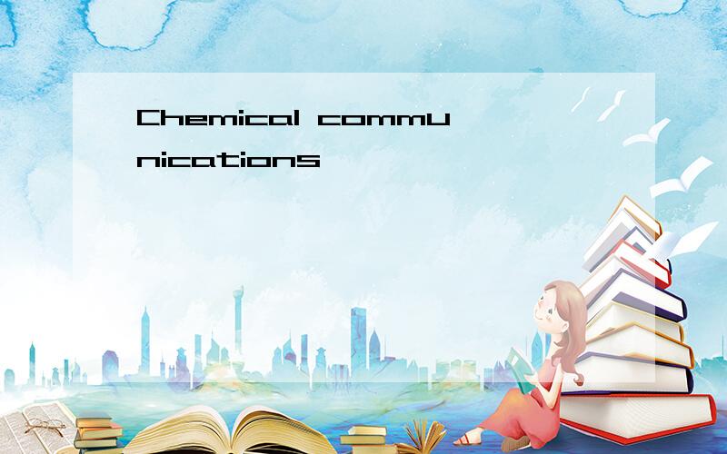 Chemical communications