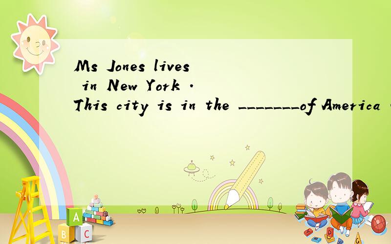 Ms Jones lives in New York .This city is in the _______of America .She works in post office .She do morning exercises very day .And she usually _______her bike in the park on Saturdays .But last Saturday Ms Jones wrote a letter ___________her sister