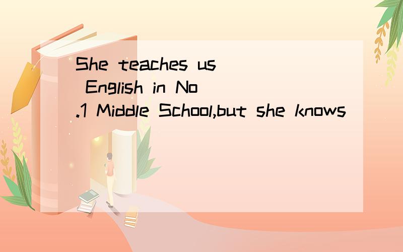 She teaches us English in No.1 Middle School,but she knows _______Chinese.空格中填a little还是littie?