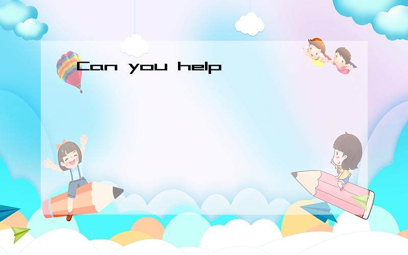 Can you help