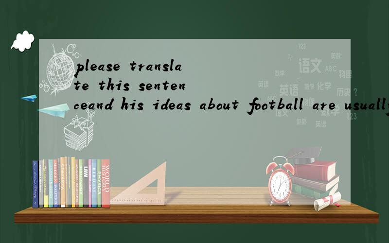 please translate this sentenceand his ideas about football are usually as good as those of men three or four times his _____ .a.ideas b .age c .stories d .education the answer is :b but ,how to translate