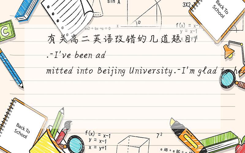 有关高二英语改错的几道题目1.-I've been admitted into Beijing University.-I'm glad to hear that you made at last.2.If you only pay attention to h\this cause,which will lead to misleading of this matter.3.What was known to us all that Bruc