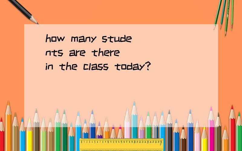 how many students are there in the class today?
