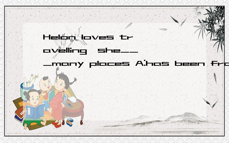 Helon loves travelling,she___many places A:has been from B:hao gong for C:has been to D:has gone toMike gets on ___with his classmates,They all like olaying with himA:good B:well C:nice D:soonI wasn't at home them.I don't know ___happenendA:how B:whe