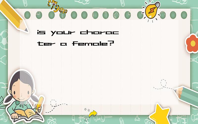 is your character a female?