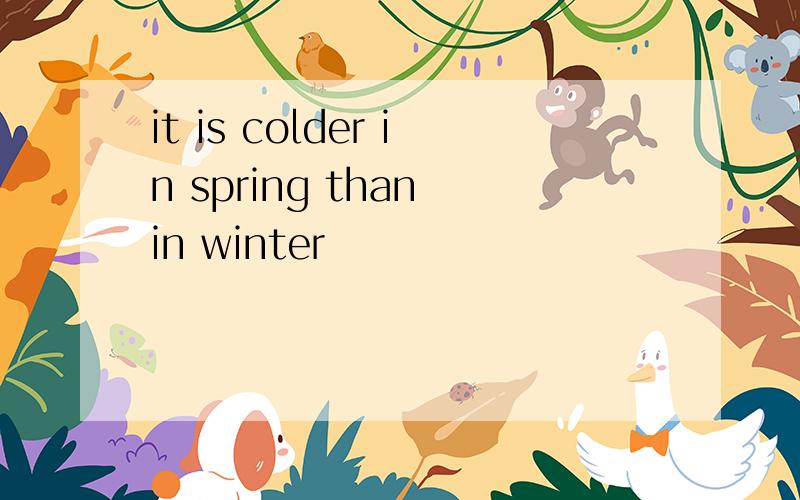 it is colder in spring than in winter
