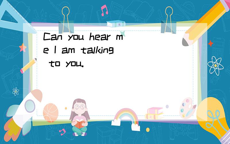 Can you hear me I am talking to you.
