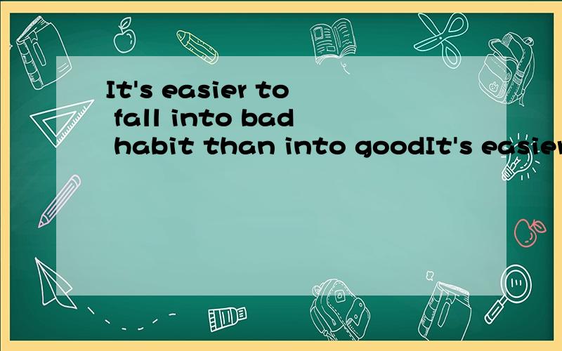 It's easier to fall into bad habit than into goodIt's easier to fall into bad habits than into good( ).A.one B.ones C.other D.others.为什么?>>