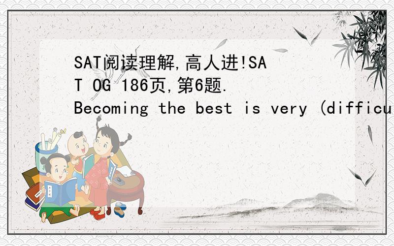 SAT阅读理解,高人进!SAT OG 186页,第6题.Becoming the best is very (difficult. No matter if) you are trying to become a better athlete, student, or musician. 改括号中的部分.正确答案是 difficult, (逗号）whether我看上的选项