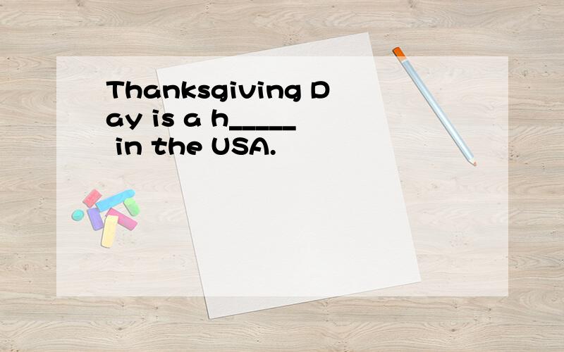 Thanksgiving Day is a h_____ in the USA.