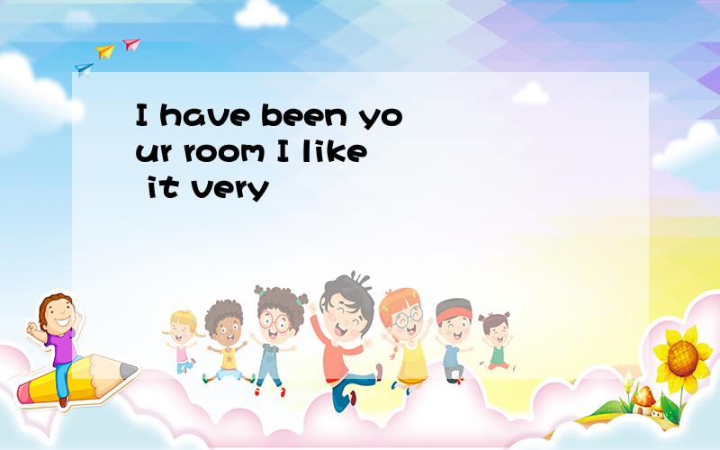 I have been your room I like it very