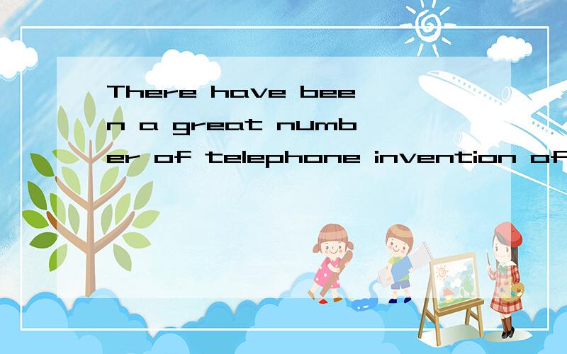 There have been a great number of telephone invention of in the last quarter of the 20th centrynumber 那里为什么不能填development