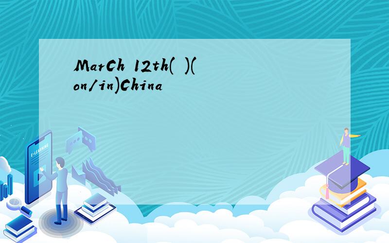 MarCh 12th( )(on/in)China