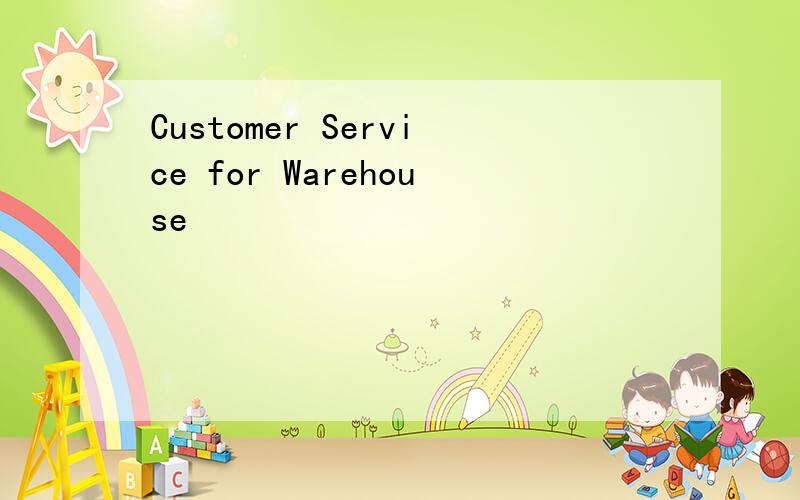 Customer Service for Warehouse
