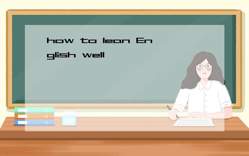 how to lean English well