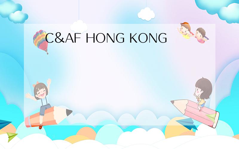 C&AF HONG KONG