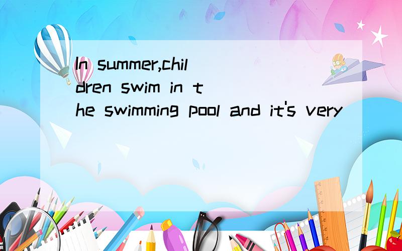 In summer,children swim in the swimming pool and it's very_____【relax】