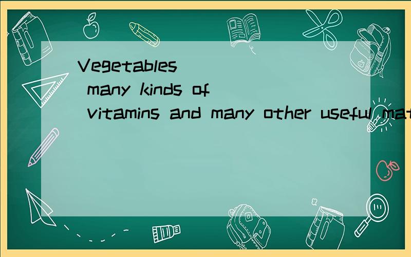 Vegetables ( ) many kinds of vitamins and many other useful materials.We should eat them( )A.contain,everyday B.contain,every day应该选哪一个,这两个有什么区别吗