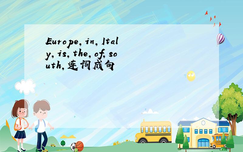 Europe,in,Italy,is,the,of,south,连词成句