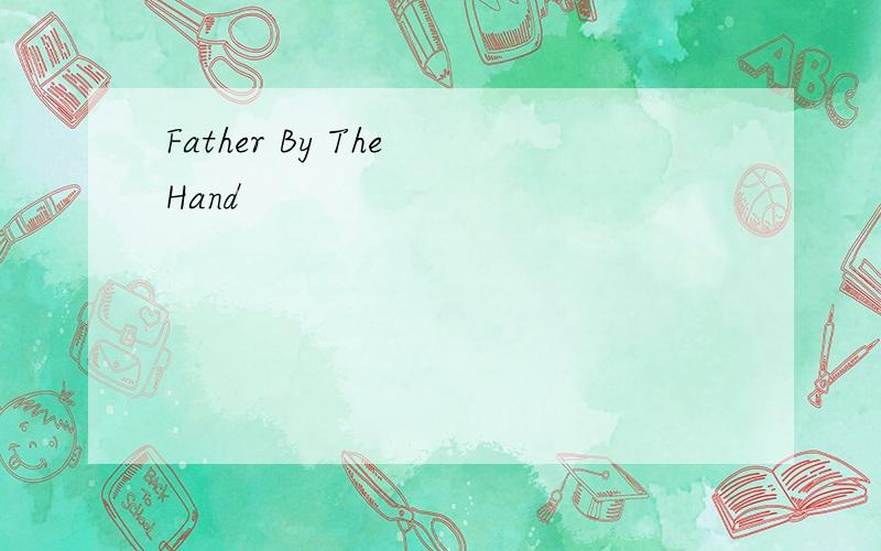Father By The Hand