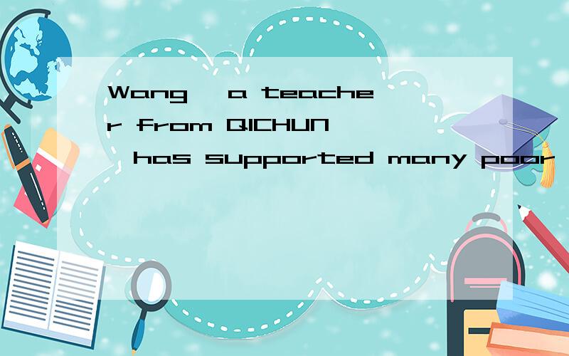 Wang ,a teacher from QICHUN ,has supported many poor students to college._____he himself lives a plain life A But D though 选哪一个