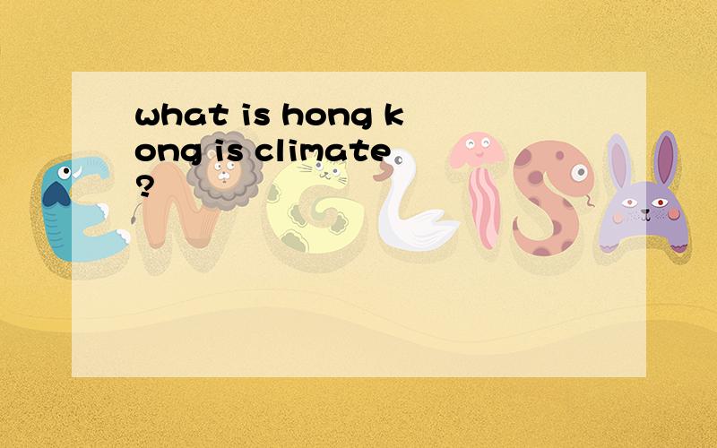 what is hong kong is climate?