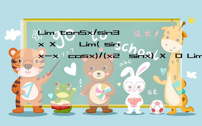 Lim tan5x/sin3x X→∏ Lim( sinx-x*cosx)/(x2*sinx) X→0 Lim Lntan7x/ Lntan2x X→0+ Lim tan5x/sin3xX→∏Lim( sinx-x*cosx)/(x2*sinx)X→0Lim Lntan7x/ Lntan2x X→0+