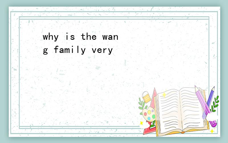 why is the wang family very