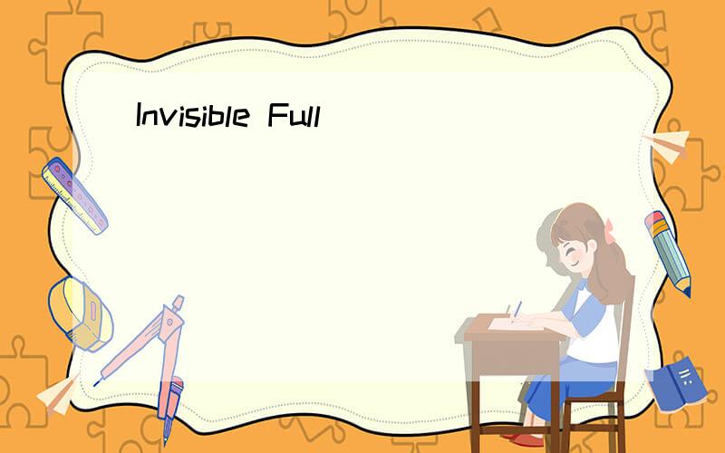 Invisible Full