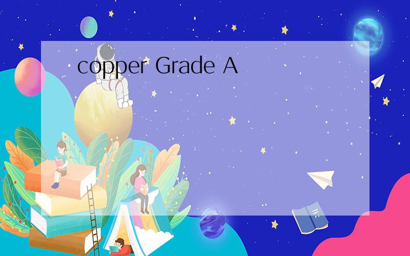 copper Grade A