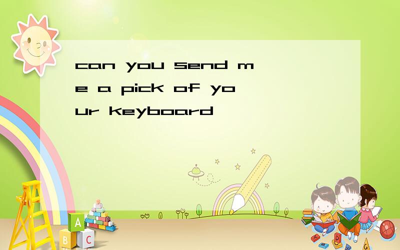 can you send me a pick of your keyboard