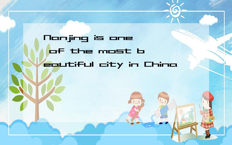 Nanjing is one of the most beautiful city in China