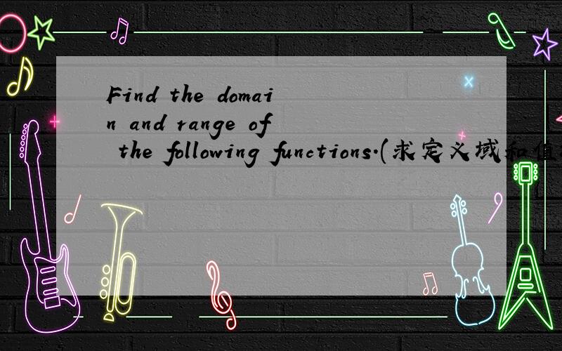 Find the domain and range of the following functions.(求定义域和值域）(a) y=(x+1)^0/√|x|-x【注：根号下是|x|-x】(b) y=1/1-√x-2【注：根号下是x-2】