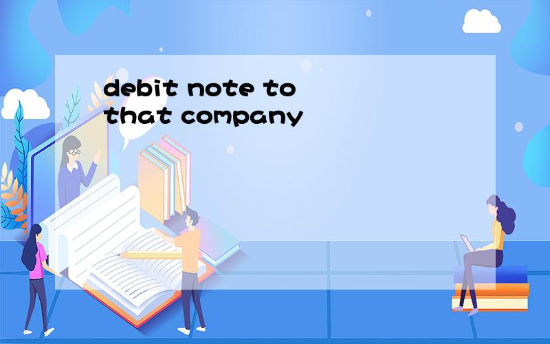 debit note to that company