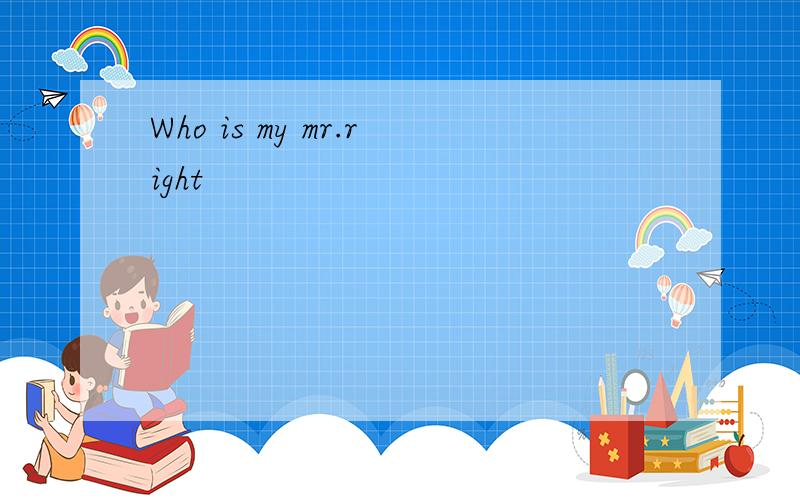 Who is my mr.right