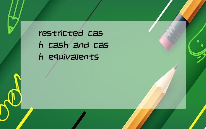 restricted cash cash and cash equivalents