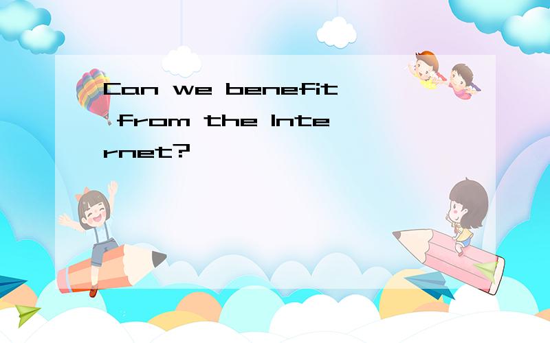 Can we benefit from the Internet?