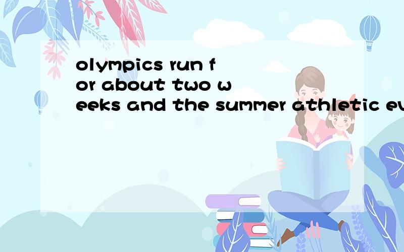 olympics run for about two weeks and the summer athletic events are (divided)into categories.为什么不是separated