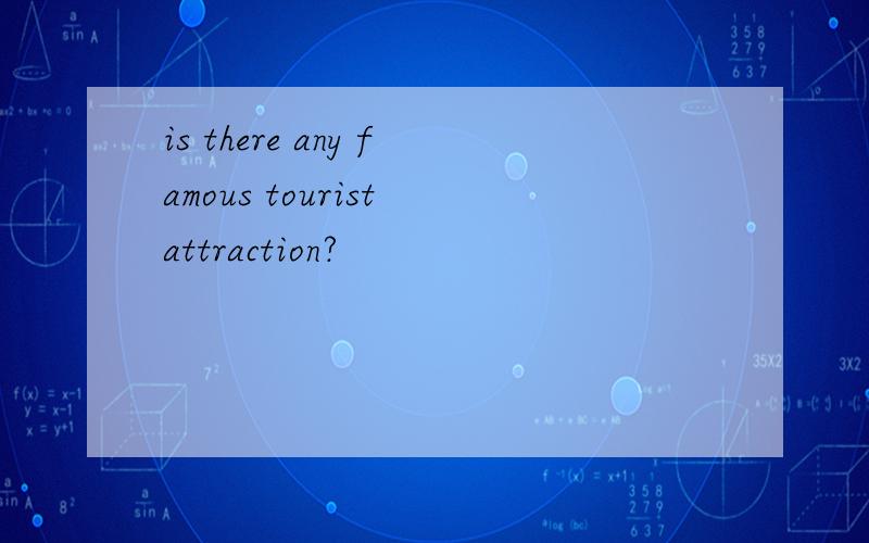 is there any famous tourist attraction?