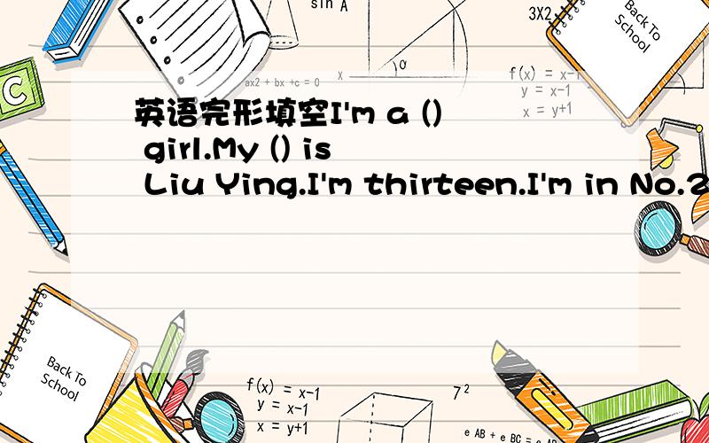 英语完形填空I'm a () girl.My () is Liu Ying.I'm thirteen.I'm in No.29 Middle school.I have a ()friend.He is an English().()name is Nick.()is twelve.We()in Class 3,Grade 7.His room () is346.Miss Meng is our English()She can ()English very well.W