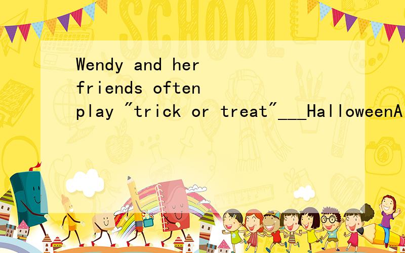 Wendy and her friends often play 