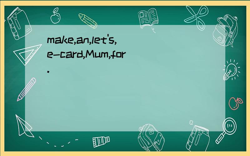 make,an,let's,e-card,Mum,for.