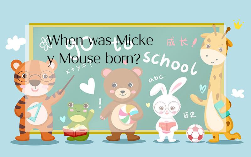 When was Mickey Mouse born?