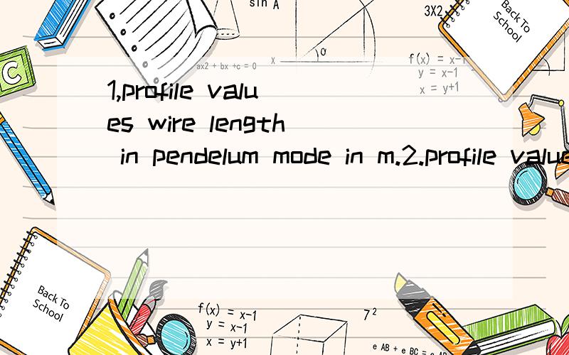 1,profile values wire length in pendelum mode in m.2.profile values speed wire tensioni