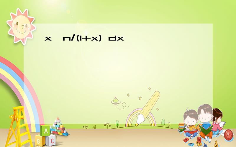 x^n/(1+x) dx