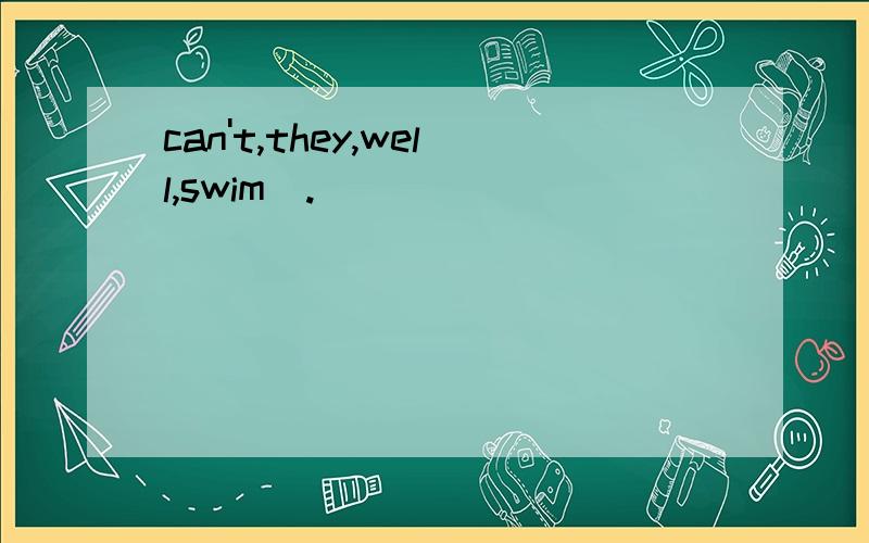can't,they,well,swim(.)