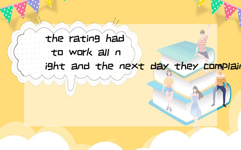 the rating had to work all night and the next day they complained of lack_______sleep.中间填啥?