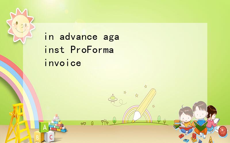 in advance against ProForma invoice