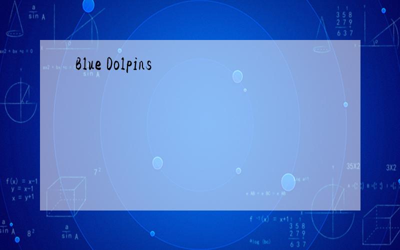 Blue Dolpins